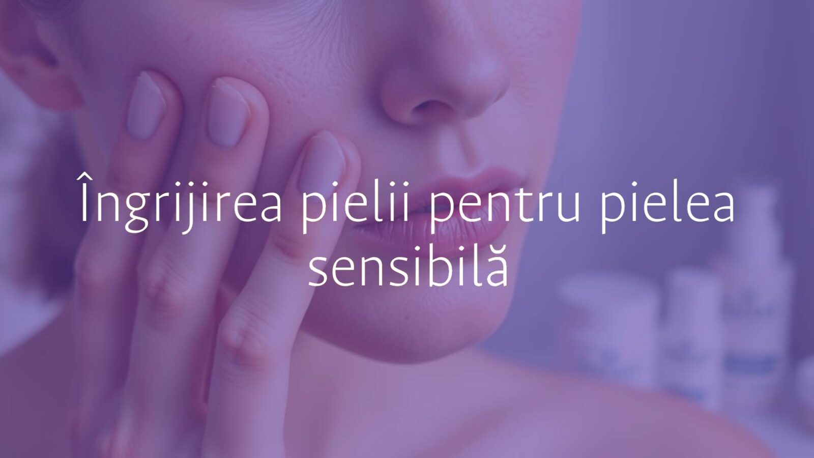 Close-up of a woman touching her sensitive skin, mild redness and irritation, natural lighting, gentle skincare products in the background, soft and soothing color palette, realistic.